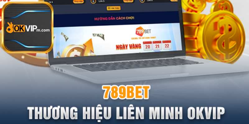 789BET - Đơn Vị Hợp Tác Uy Tín Của OKVIP.jpg