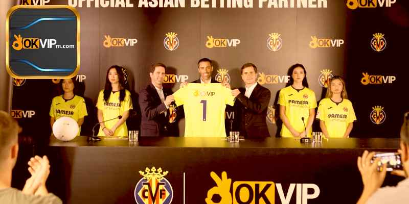 OKVIP Hợp Tác Cùng Villarreal Mở Ra Tương Lai Đầy Hẹn Ước.jpg