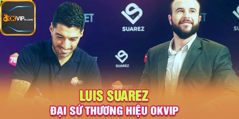 Luis Suarez Chính Thức Trở Thành Đại Sứ Thương Hiệu Của OKVIP.jpg