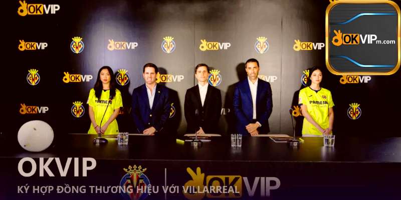 Chiến dịch hợp tác đặc biệt giữa OKVIP và CLB Villarreal.jpg