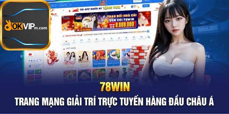 78WIN Nhà cái hàng đầu châu Á thuộc khối liên minh OKVIP.jpg